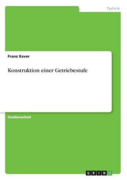 Konstruktion einer Getriebestufe