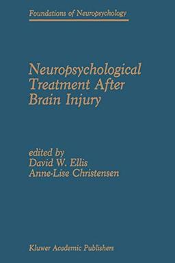 Neuropsychological Treatment After Brain Injury (Foundations of Neuropsychology, 1, Band 1)