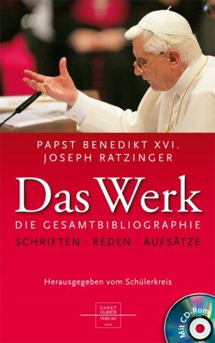 Papst Benedikt XVI. /Joseph Ratzinger - Das Werk/Mit CD-ROM: Veröffentlichungen bis zur Papstwahl