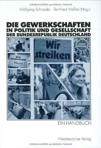 Die Gewerkschaften in Politik und Gesellschaft der Bundesrepublik Deutschland: Ein Handbuch