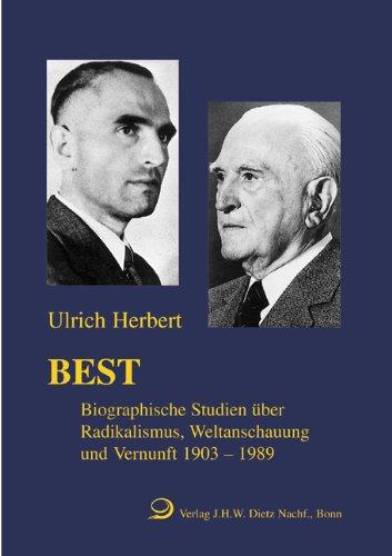 Best: Biographische Studien über Radikalismus, Weltanschauung und Vernunft 1903-1989