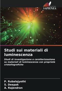 Studi sui materiali di luminescenza: Studi di investigazione e caratterizzazione su materiali di luminescenza con proprietà cristallografiche