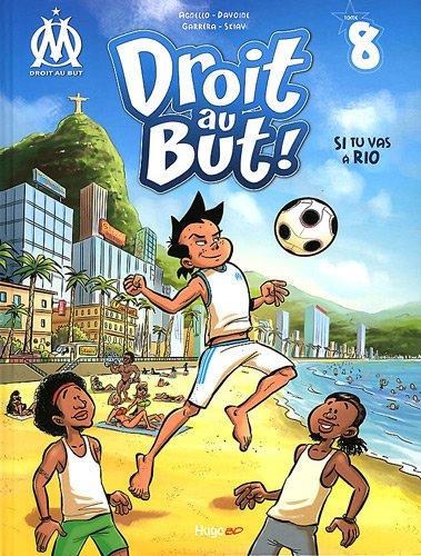 Droit au but !. Vol. 8. Si tu vas à Rio