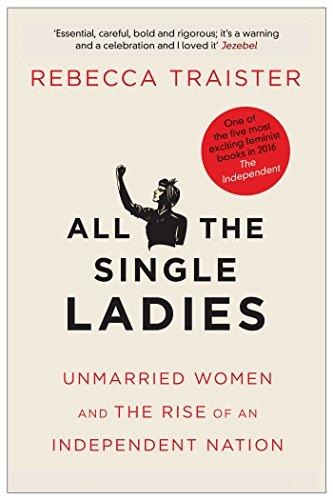 All the Single Ladies: Unmarried Women and the Rise of an Independent Nation