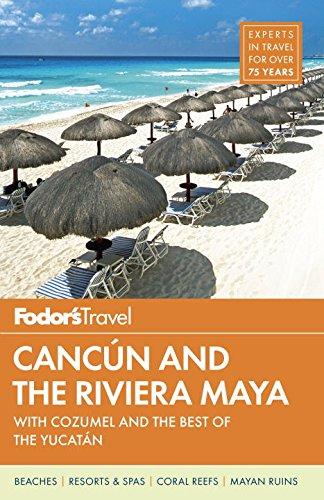 Fodor's Cancun and the Riviera Maya: with Cozumel and the Best of the Yucatan (Full-color Travel Guide)