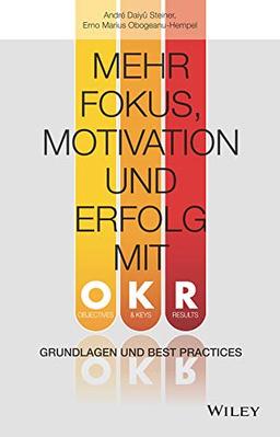 Mehr Fokus, Motivation und Erfolg mit OKR: Grundlagen und Best Practices