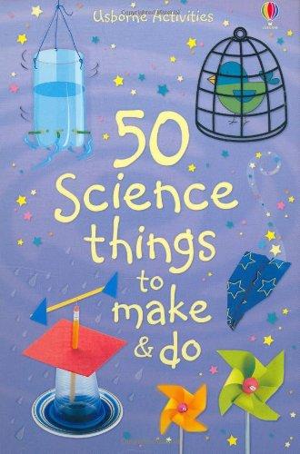 50 Science Things to Make and Do (Usborne Activities)