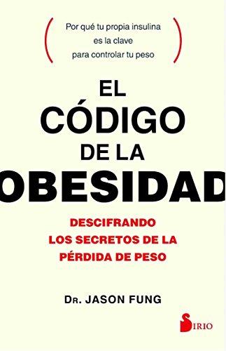 Codigo de La Obesidad, El: Descifrando Los Secretos De La Pérdida De Peso/ Deciphering the Secrets of Weight Loss