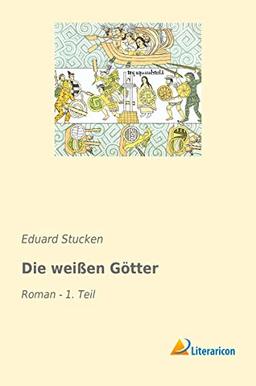 Die weißen Götter: Roman - 1. Teil