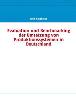 Evaluation und Benchmarking der Umsetzung von Produktionssystemen in Deutschland