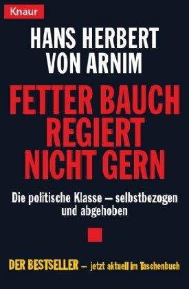 Fetter Bauch regiert nicht gern: Die politische Klasse - selbstbezogen und abgehoben