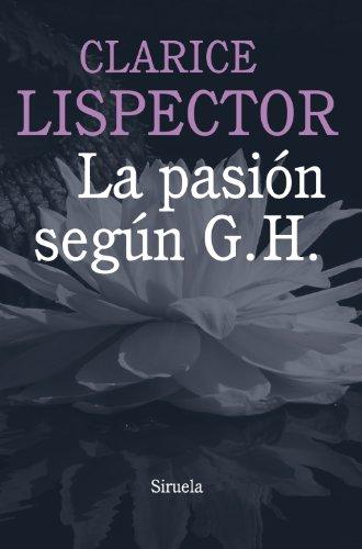 La pasión según G. H. (Biblioteca Clarice Lispector, Band 1)