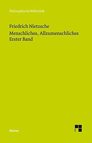 Menschliches, Allzumenschliches 1 (Neue Ausgabe 1886) (Philosophische Bibliothek)