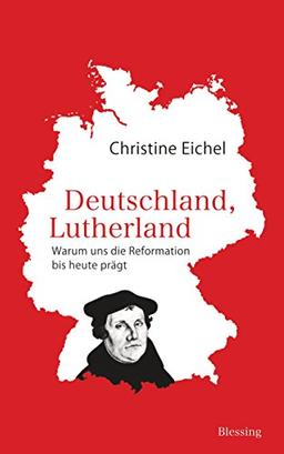 Deutschland, Lutherland: Warum uns die Reformation bis heute prägt