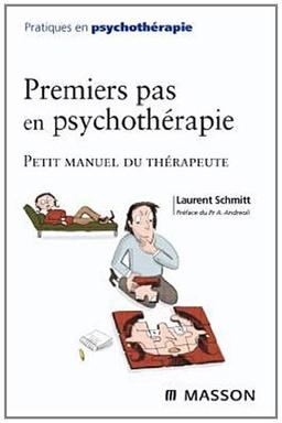 Premiers pas en psychothérapie : petit manuel du psychothérapeute