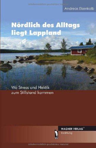 Nördlich des Alltags liegt Lappland - Wo Stress und Hektik zum Stillstand kommen