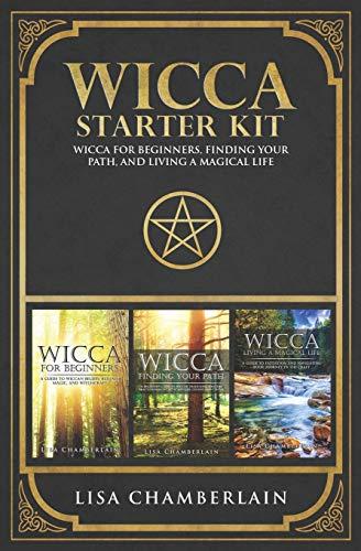 Wicca Starter Kit: Wicca for Beginners, Finding Your Path, and Living a Magical Life