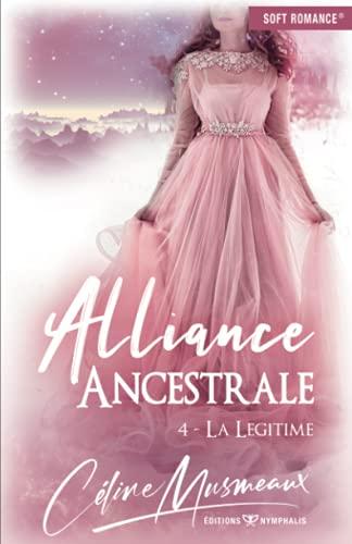 Alliance Ancestrale: 4 - La légitime