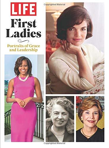 LIFE First Ladies: Portraits of Grace and Leadership