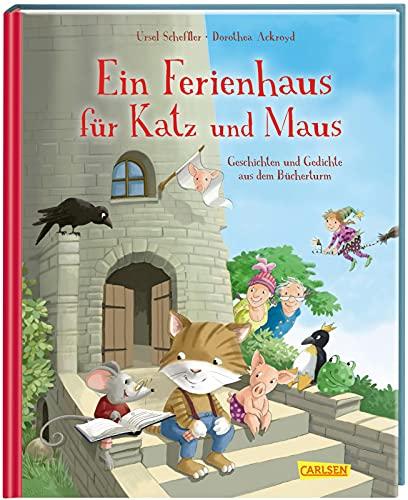 Ein Ferienhaus für Katz und Maus - Geschichten und Gedichte aus dem Bücherturm: Geschichten und Gedichte aus dem Bücherturm - Vorlesen - Leseförderung - Gedichte für Kinder - für die ganze Familie