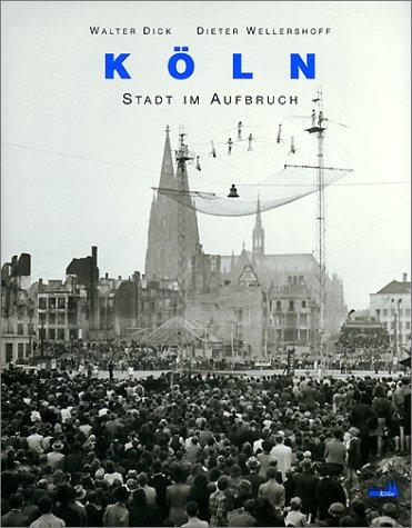 Köln - Stadt im Aufbruch