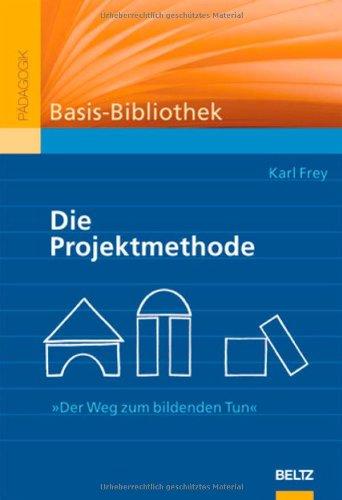 Die Projektmethode: »Der Weg zum bildenden Tun« (Beltz Grüne Reihe)