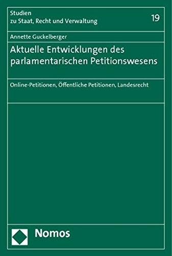 Aktuelle Entwicklungen des parlamentarischen Petitionswesens: Online-Petitionen, Öffentliche Petitionen, Landesrecht (Studien zu Staat, Recht und Verwaltung)