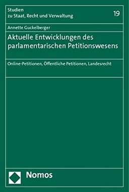 Aktuelle Entwicklungen des parlamentarischen Petitionswesens: Online-Petitionen, Öffentliche Petitionen, Landesrecht (Studien zu Staat, Recht und Verwaltung)