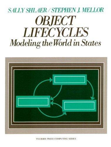 Object Life Cycles: Modeling the World in States (Yourdon Press Computing Series)