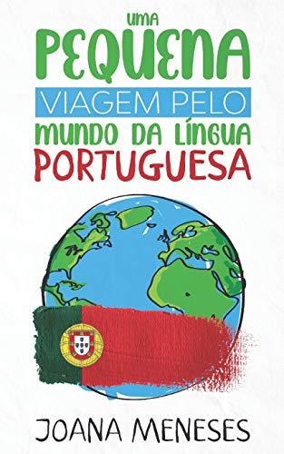 Uma pequena viagem pelo Mundo da Língua Portuguesa: Kurzgeschichten in einfacher portugiesischer Sprache - eine Reise durch die portugiesischsprachige Welt