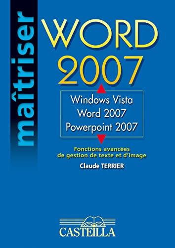 Word 2007 : Windows Vista, Word 2007, PowerPoint 2007 : fonctions avancées de gestion de texte et d'image