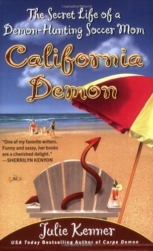 California Demon: The Secret Life of a Demon-Hunting Soccer Mom (Kate Connor, Demon Hunter, Band 2)