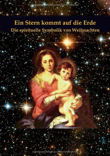 Ein Stern kommt auf die Erde: Die spirituelle Symbolik von Weihnachten