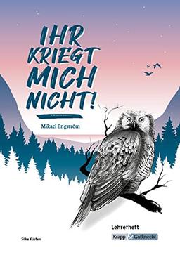 Ihr kriegt mich nicht! – Mikael Engström – Lehrerheft: Lösungen, Inhaltssicherung, Unterricht,