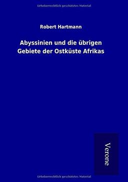 Abyssinien und die übrigen Gebiete der Ostküste Afrikas