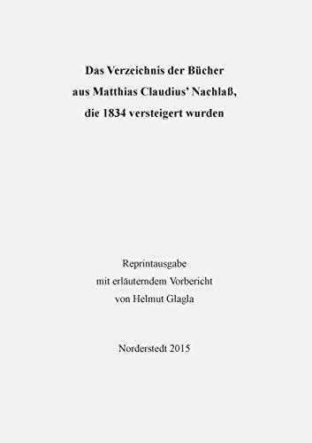 Das Verzeichnis der Bücher aus Matthias Claudius’ Nachlaß, die 1834 versteigert wurden