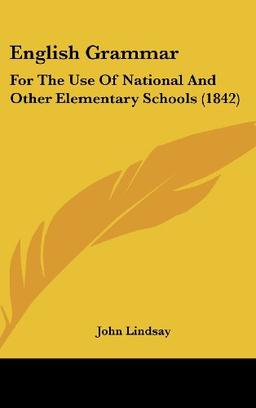 English Grammar: For The Use Of National And Other Elementary Schools (1842)