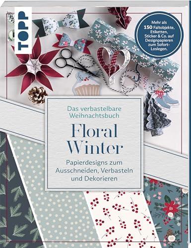 Das verbastelbare Weihnachtsbuch: Floral Winter. Papierdesigns zum Ausschneiden, Verbasteln und Dekorieren.: Mehr als 150 Faltobjekte, Etiketten, Sticker & Co. auf Designpapieren zum Sofort-Loslegen.