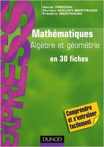 Mathématiques : algèbre et géométrie en 30 fiches