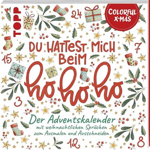 Colorful Christmas - Du hattest mich beim Hohoho: Der Adventskalender mit weihnachtlichen Sprüchen zum Ausmalen und Ausschneiden