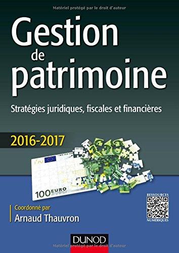 Gestion de patrimoine : stratégies juridiques, fiscales et financières : 2016-2017