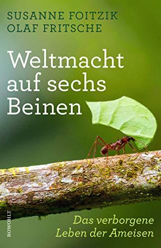 Weltmacht auf sechs Beinen: Das verborgene Leben der Ameisen