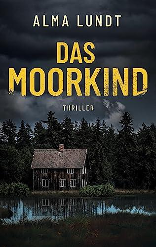 Das Moorkind: Thriller