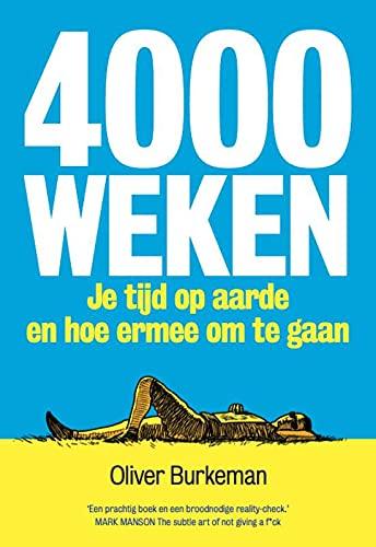 4000 weken: Je tijd op aarde en hoe ermee om te gaan