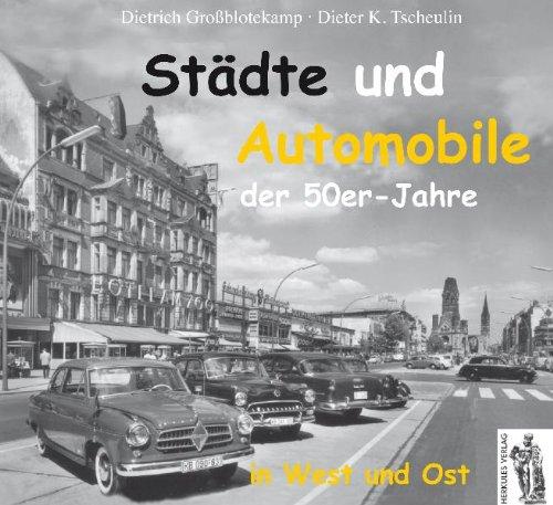 Städte und Automobile der 50er Jahre: In West und Ost