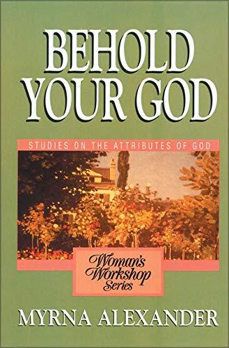 Behold Your God: Studies on the Attributes of God (Woman's Workshop)