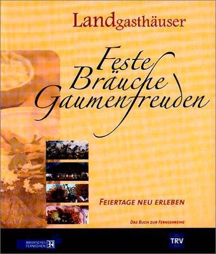 Landgasthäuser - Feste, Bräuche, Gaumenfreuden