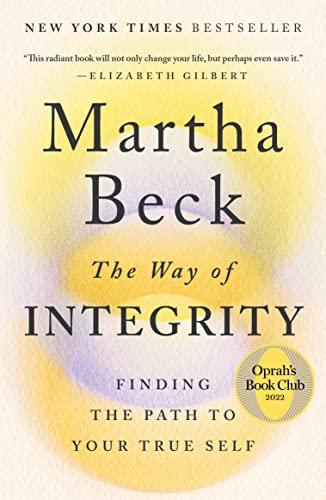 The Way of Integrity: Finding the Path to Your True Self