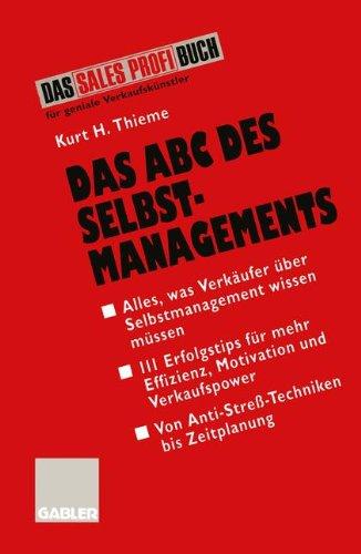 Das Abc Des Selbstmanagements (German Edition): Von Anti-Streß-Techniken bis Zeitplanung