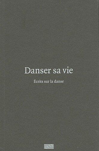 Danser sa vie : écrits sur la danse